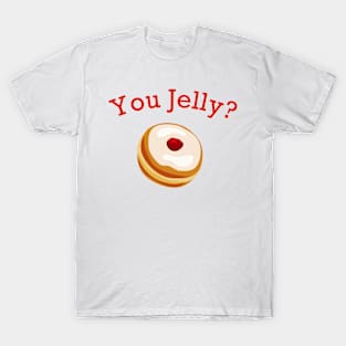 You Jelly? T-Shirt